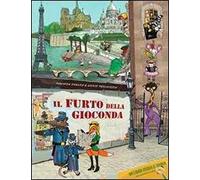 Il furto della Gioconda. Ediz. illustrata