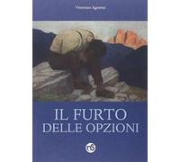 Il furto delle opzioni - Agostini Vincenzo