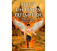 Il fut un temps, l'Atlantide: Vivre ou mourir, Sauver ou périr