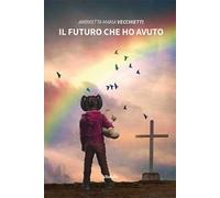 Il futuro che ho avuto