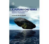 Il futuro che verrà. Quello che gli scienziati possono prevedere