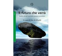 Il futuro che verrà. Quello che gli scienziati possono prevedere