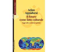 Il futuro come fatto culturale. Saggi sulla condizione globale