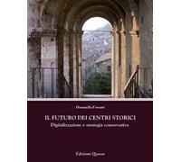 Il futuro dei centri storici. Digitalizzazione e strategia conservativa