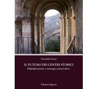 Il futuro dei centri storici. Digitalizzazione e strategia conservativa