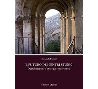 Il futuro dei centri storici. Digitalizzazione e strategia conservativa