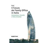 Il futuro dei Family Office in Italia. Innovazione, crescita e value creation