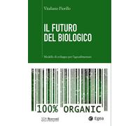 Il futuro del biologico. Modello di sviluppo per l'agroalimentare