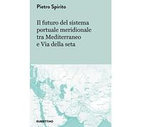 Il futuro del sistema portuale meridionale tra Mediterraneo e Via della seta