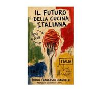 Il futuro della cucina italiana. Visto dai protagonisti