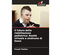 Il futuro della riabilitazione pediatrica: Realtà virtuale e sindrome di Down