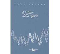 Il futuro della specie. Nuova ediz.
