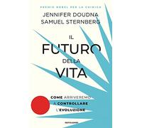 Il futuro della vita. Come arriveremo a controllare l'evoluzione