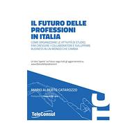 Libri Catarozzo Mario Alberto - Il Futuro Delle Professioni In Italia. Come Orga