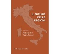 Il futuro delle regioni - Bin R. (cur.); Ferrari F. (cur.)
