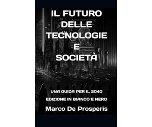 Il Futuro Delle Tecnologie E Società: Una Guida Per Il 2040