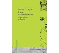 Il futuro dell'emancipazione: Dopo le false promesse