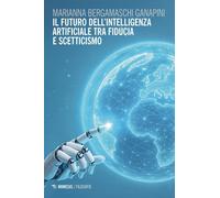 Il futuro dell'intelligenza artificiale tra fiducia e scetticismo [Paperback] [O