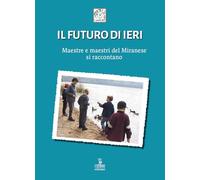 Il futuro di ieri. Maestre e maestri del Miranese si raccontano