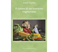 Il futuro di un bambino vegetariano
