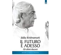 Il futuro è adesso. Gli ultimi discorsi