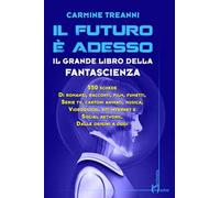 Il futuro è adesso. Il grande libro della fantascienza