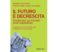 Il futuro è decrescita. Guida per un mondo post-capitalista