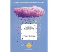 Il futuro è già qui. Cosa può fare davvero l'intelligenza artificiale [Paperback