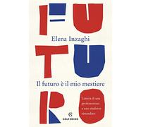 Il futuro è il mio mestiere. Lettera di una professoressa a uno studente rimandato