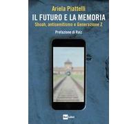 Il futuro e la memoria. Shoah, antisemitismo e Generazione Z