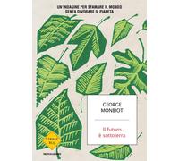 Il futuro è sottoterra. Un'indagine per sfamare il mondo senza divorare il...