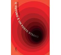 Il futuro è un posto strano di Cynthia Rimsky, 2021, Edicola Ediciones