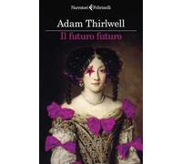 Libri Adam Thirlwell - Il Futuro Futuro