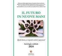 Il futuro in nuove mani. Quale futuro, se si perde anche la speranza?
