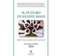 Il futuro in nuove mani. Quale futuro, se si perde anche la speranza?