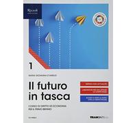 Il futuro in tasca – Corso di diritto ed economia – Con e-book e espansione online – Vol. 1