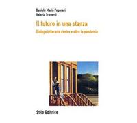 Il futuro in una stanza. Dialogo letterario dentro e oltre la pandemia