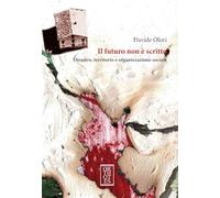 Il futuro non è scritto. Disastro, territorio e organizzazione sociale