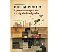 Il futuro pilotato - Pierpaoli Stefano