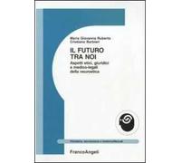 Il futuro tra noi. Aspetti etici, giuridici e medico-legali della neuroetica