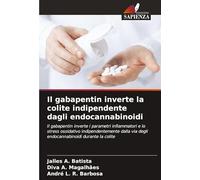 Il gabapentin inverte la colite indipendente dagli endocannabinoidi: Il gabapentin inverte i parametri infiammatori e lo stress ossidativo ... via degli endocannabinoidi durante la colite