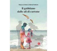 Libri Umile Mauro / Fattore Valeria - Il Gabbiano Dalle Ali Di Cartone
