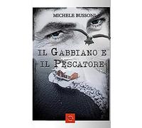 IL GABBIANO E IL PESCATORE: MICHELE BUSSONI