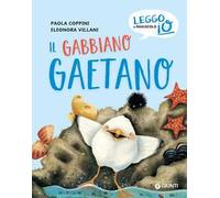 Il gabbiano Gaetano. Ediz. a colori