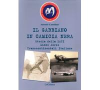 Il Gabbiano in Camicia Nera. Storia delle Lati Linee Aeree Transcontinentali Ita