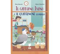 Il gabbiano Ivano e il quadernone scomparso. Tutti a scuola. Ediz. a colori