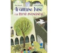 Il gabbiano Ivano e la prova antincendio. Ediz. illustrata