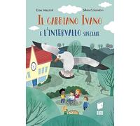 Il gabbiano Ivano e l'intervallo speciale. Ediz. a colori