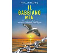 Il gabbiano Mik. Aforisticamente parlando. Pensieri in connessione con l’universo