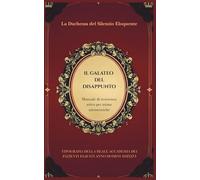 IL GALATEO DEL DISAPPUNTO: Manuale di resistenza attiva per anime aristocratiche